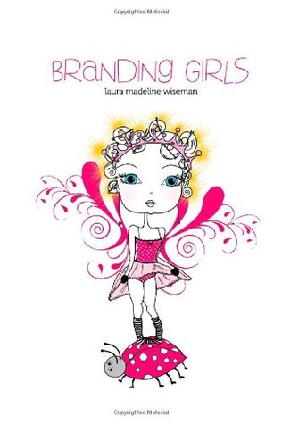 Branding Girls by Laura Madeline Wiseman Branding Girls by Laura Madeline Wiseman