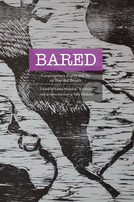 Bared: Contemporary Poetry and Art on Bras and Breasts